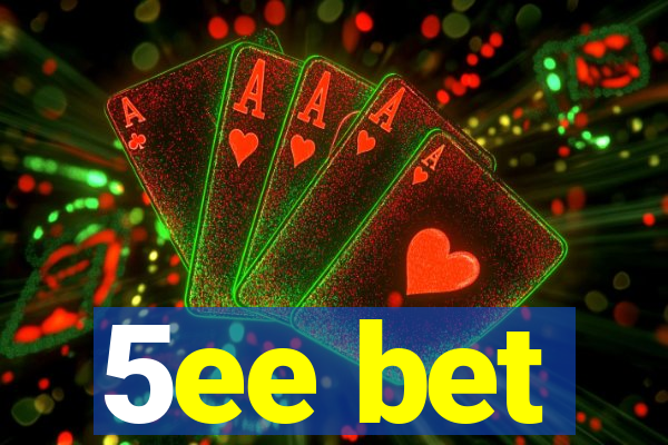 5ee bet